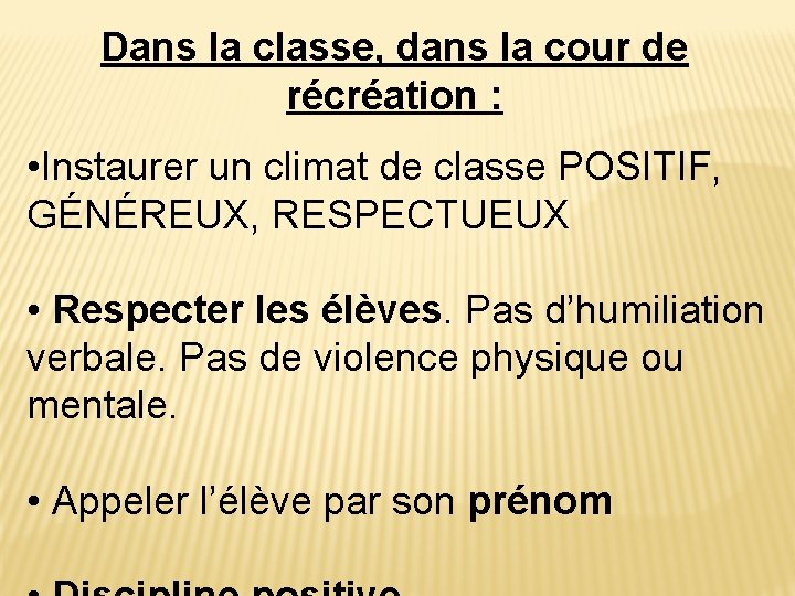 Dans la classe, dans la cour de récréation : • Instaurer un climat de