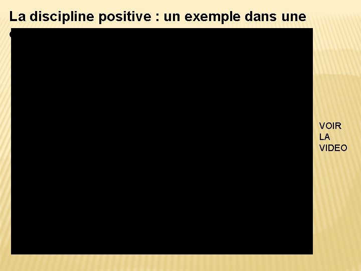 La discipline positive : un exemple dans une classe VOIR LA VIDEO 