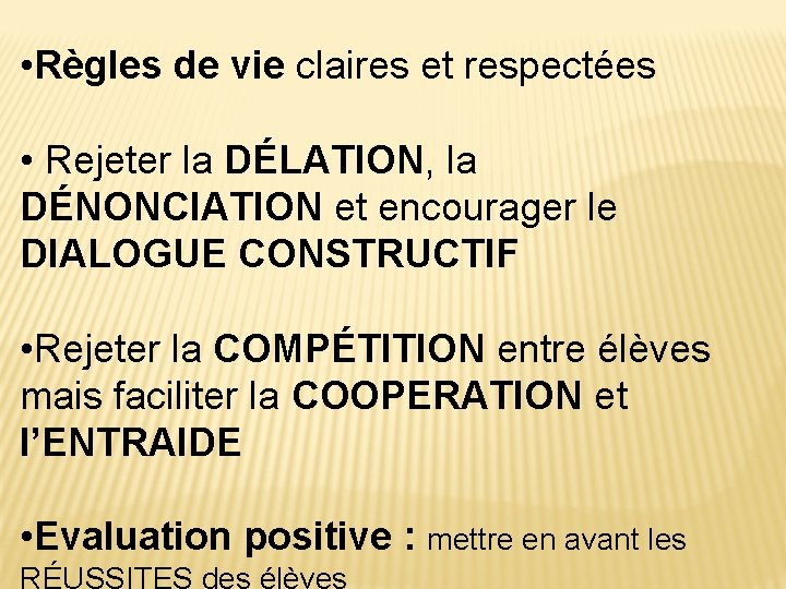  • Règles de vie claires et respectées • Rejeter la DÉLATION, la DÉNONCIATION