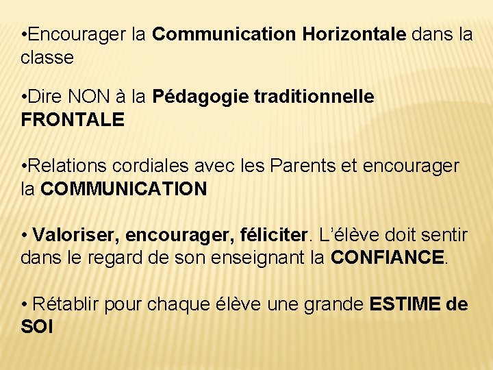  • Encourager la Communication Horizontale dans la classe • Dire NON à la