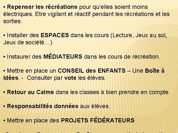  • Repenser les récréations pour qu’elles soient moins électriques. Etre vigilant et réactif