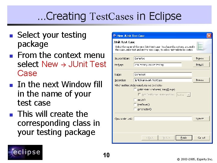 …Creating Test. Cases in Eclipse n n Select your testing package From the context