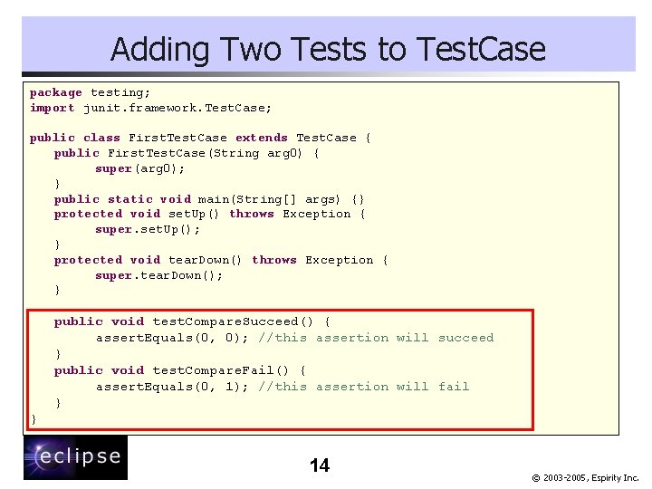 Adding Two Tests to Test. Case package testing; import junit. framework. Test. Case; public
