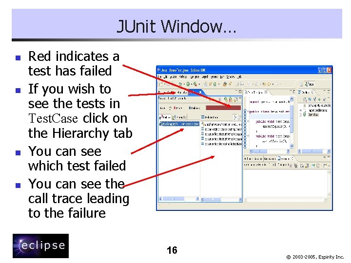JUnit Window… n n Red indicates a test has failed If you wish to