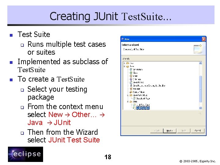 Creating JUnit Test. Suite… n n n Test Suite q Runs multiple test cases