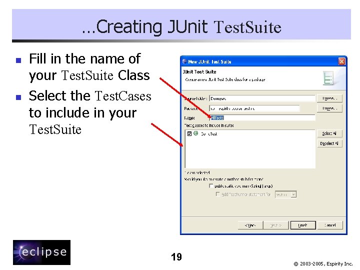 …Creating JUnit Test. Suite n n Fill in the name of your Test. Suite