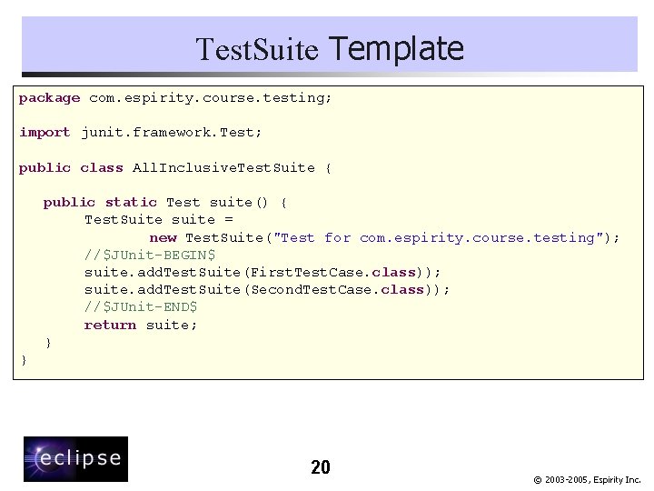 Test. Suite Template package com. espirity. course. testing; import junit. framework. Test; public class