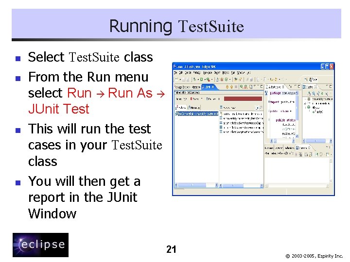 Running Test. Suite n n Select Test. Suite class From the Run menu select