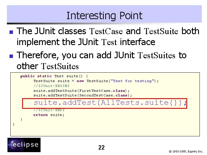 Interesting Point n n The JUnit classes Test. Case and Test. Suite both implement