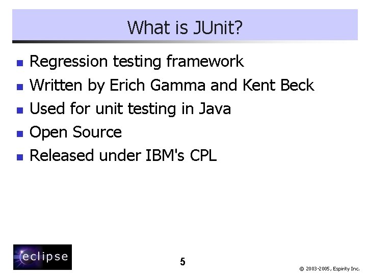 What is JUnit? n n n Regression testing framework Written by Erich Gamma and