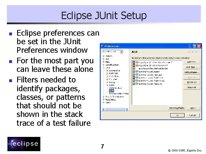 Eclipse JUnit Setup n n n Eclipse preferences can be set in the JUnit
