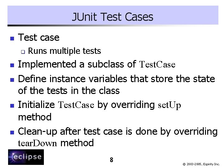 JUnit Test Cases n Test case q n n Runs multiple tests Implemented a