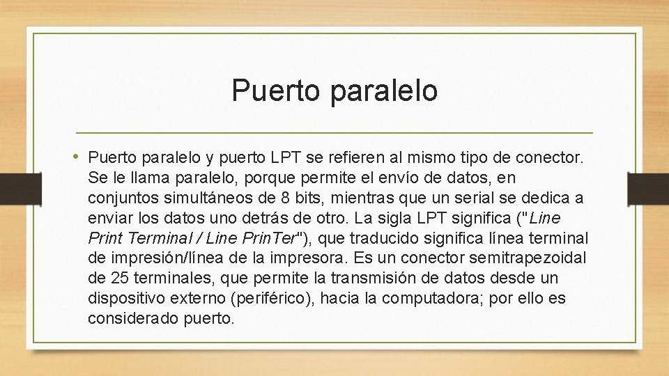 Puerto paralelo • Puerto paralelo y puerto LPT se refieren al mismo tipo de