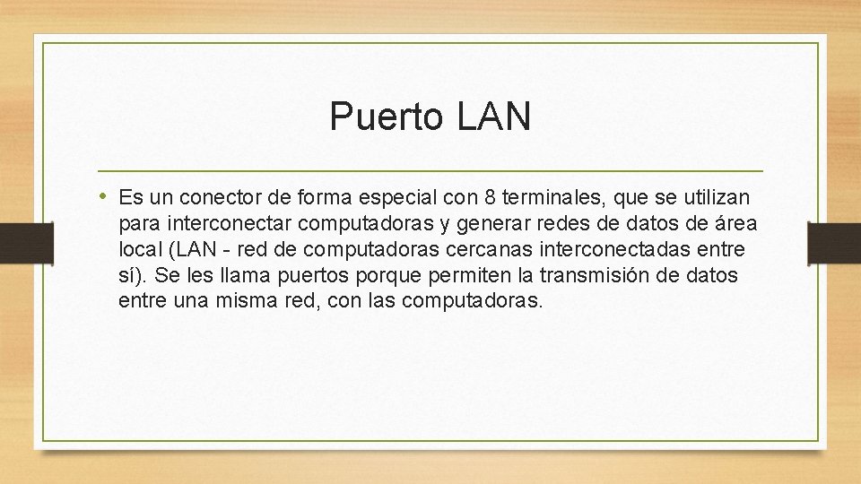 Puerto LAN • Es un conector de forma especial con 8 terminales, que se