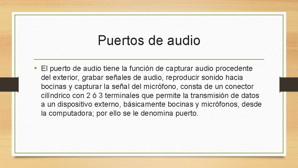 Puertos de audio • El puerto de audio tiene la función de capturar audio
