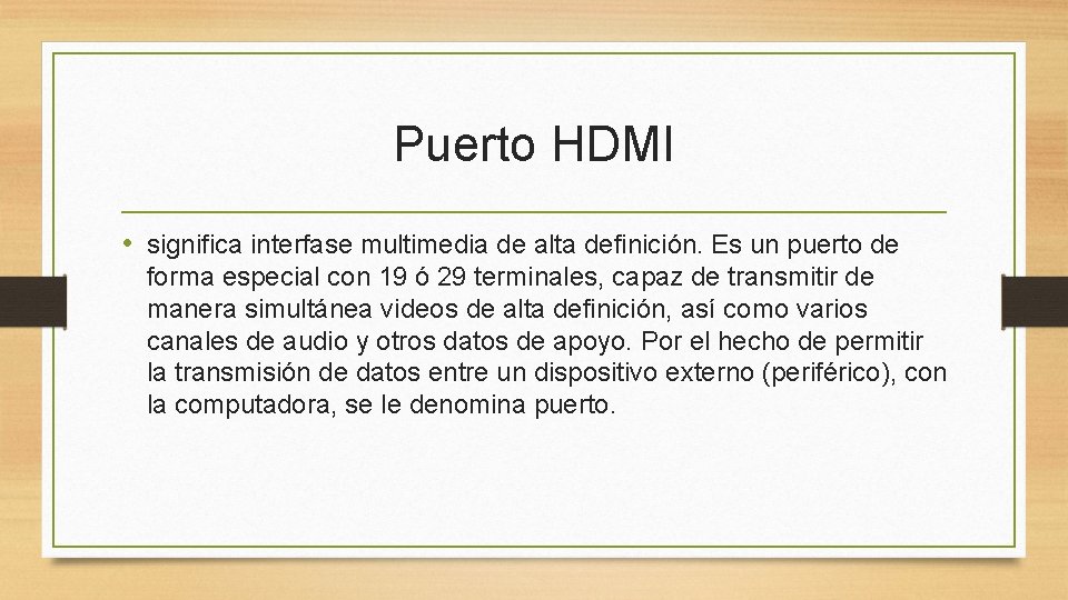 Puerto HDMI • significa interfase multimedia de alta definición. Es un puerto de forma