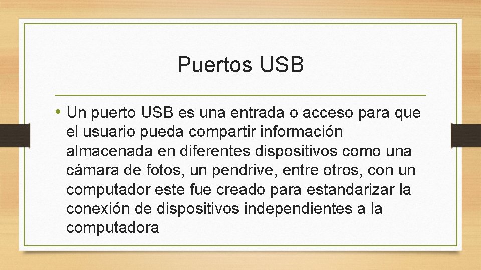 Puertos USB • Un puerto USB es una entrada o acceso para que el