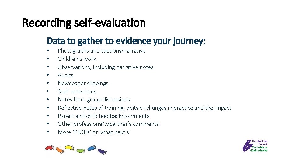 Recording self-evaluation Data to gather to evidence your journey: • • • Photographs and
