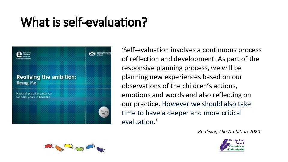 What is self-evaluation? ‘Self-evaluation involves a continuous process of reflection and development. As part