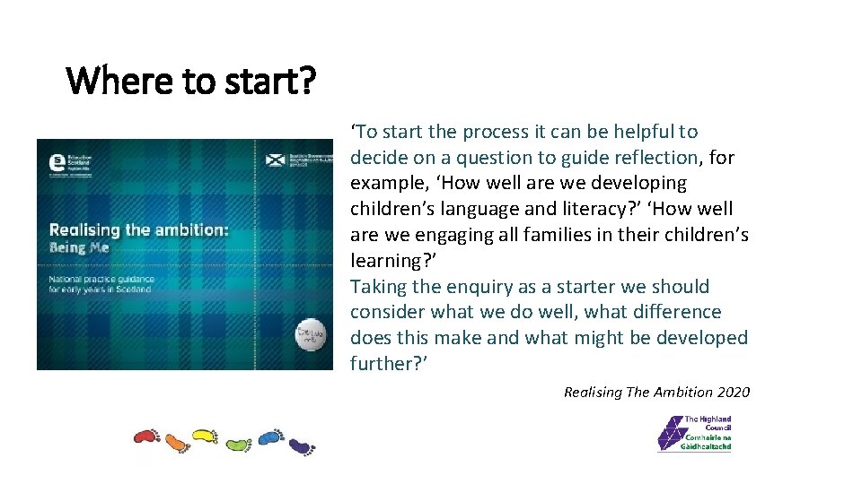 Where to start? ‘To start the process it can be helpful to decide on