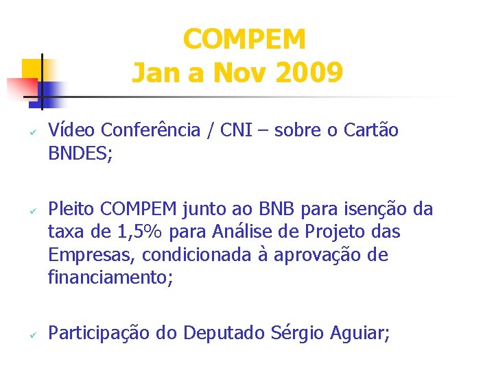 COMPEM Jan a Nov 2009 ü ü ü Vídeo Conferência / CNI – sobre