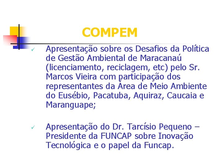 COMPEM ü ü Apresentação sobre os Desafios da Política de Gestão Ambiental de Maracanaú