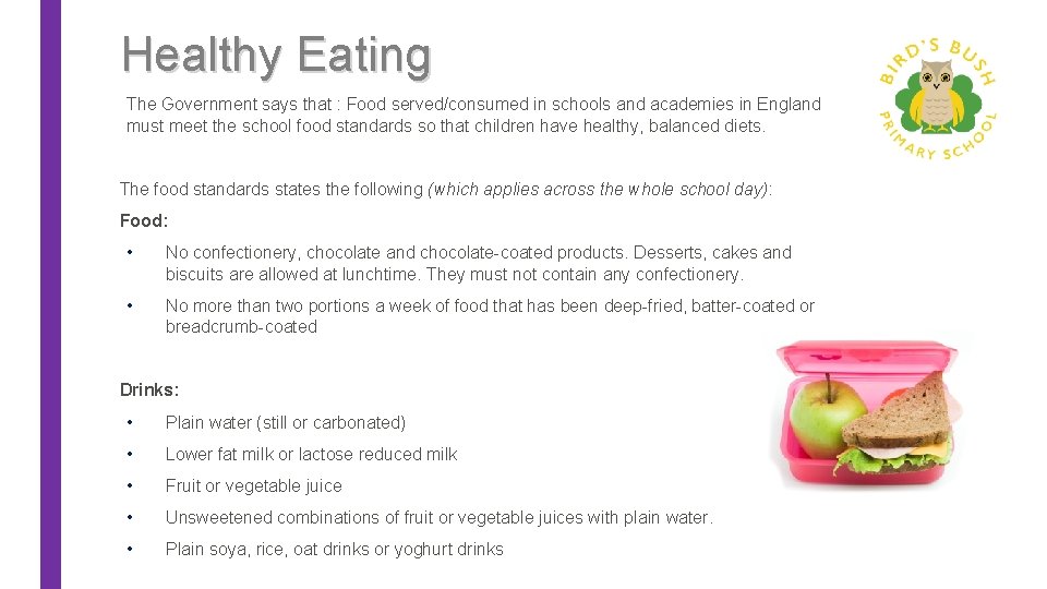 Healthy Eating The Government says that : Food served/consumed in schools and academies in