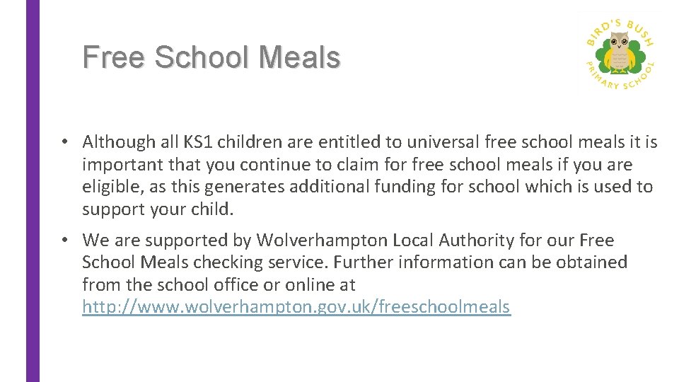 Free School Meals • Although all KS 1 children are entitled to universal free