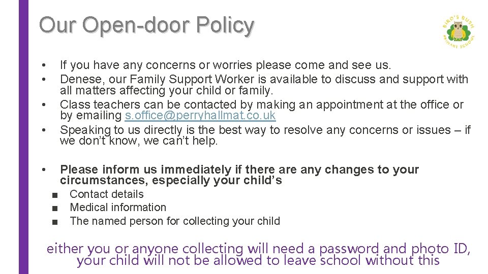 Our Open-door Policy • • • If you have any concerns or worries please