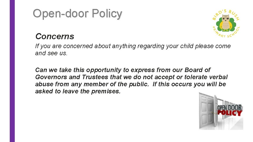 Open-door Policy Concerns If you are concerned about anything regarding your child please come