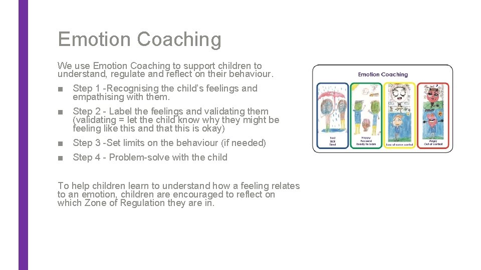 Emotion Coaching We use Emotion Coaching to support children to understand, regulate and reflect