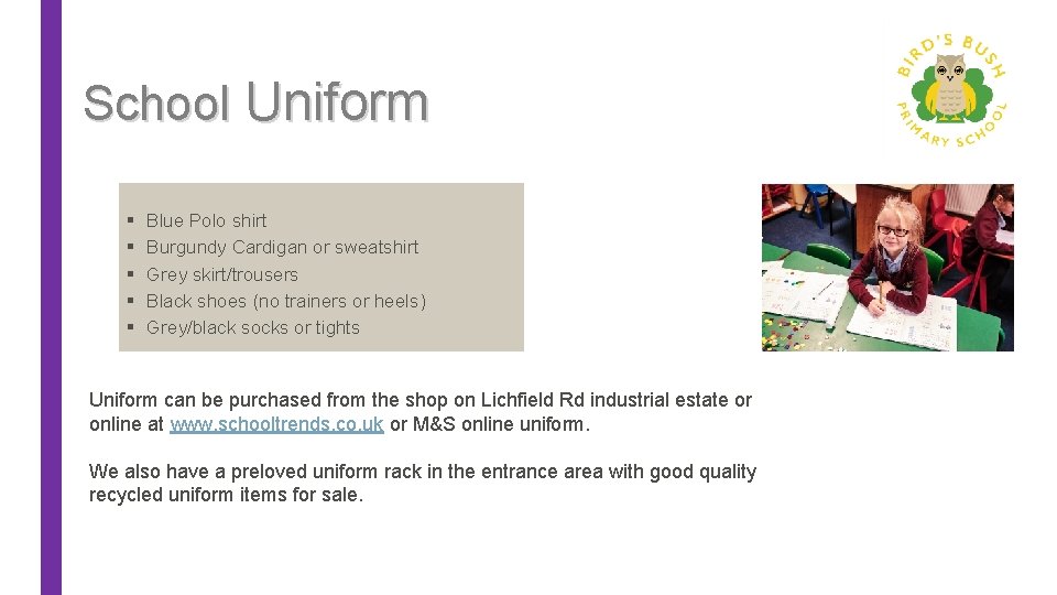 School Uniform § § § Blue Polo shirt Burgundy Cardigan or sweatshirt Grey skirt/trousers