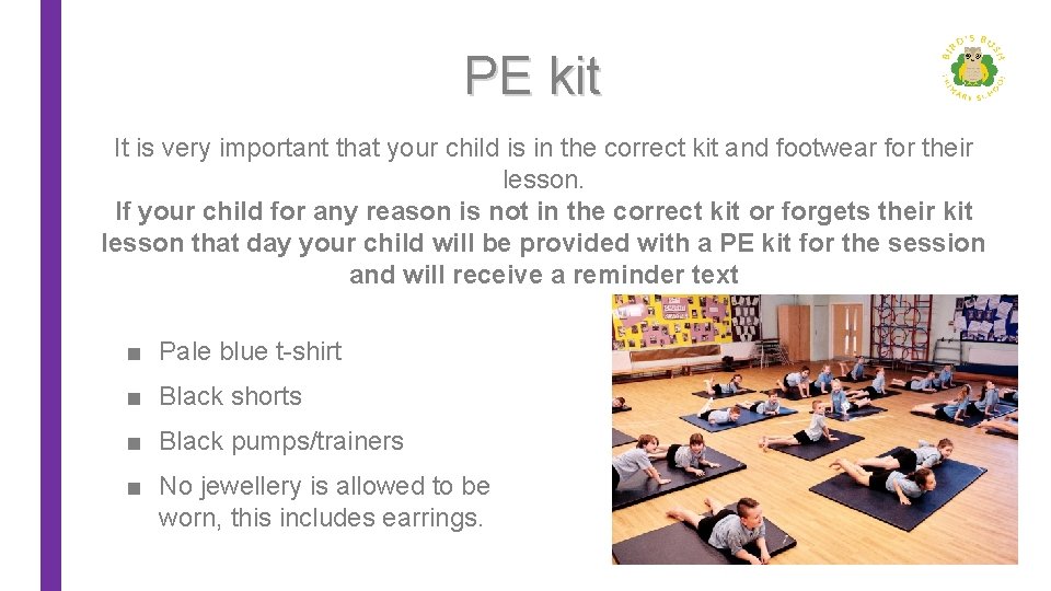 PE kit It is very important that your child is in the correct kit