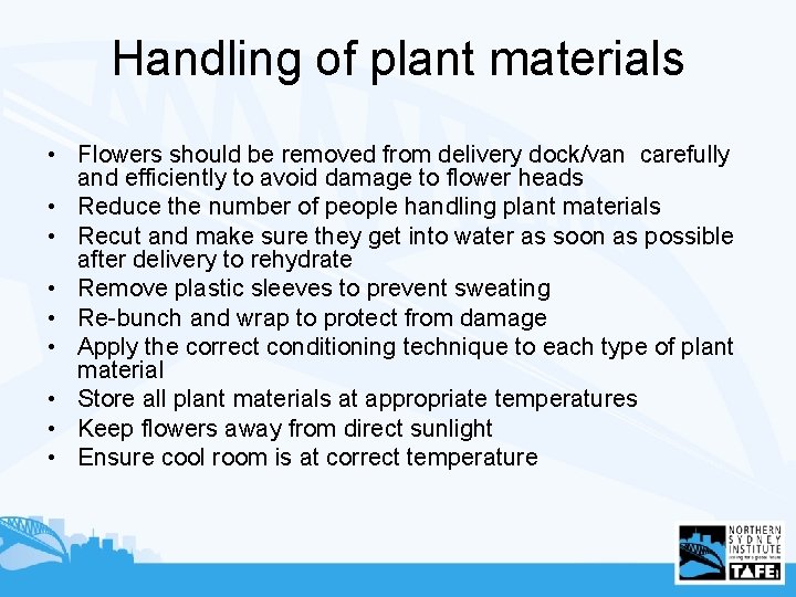 Handling of plant materials • Flowers should be removed from delivery dock/van carefully and