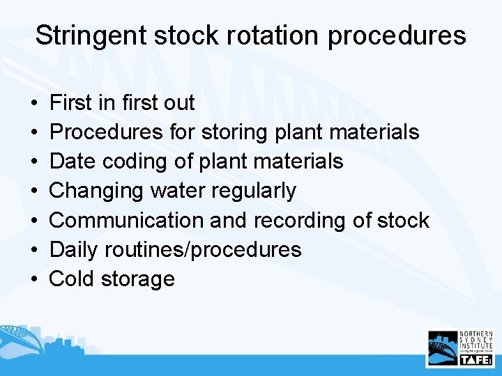 Stringent stock rotation procedures • • First in first out Procedures for storing plant