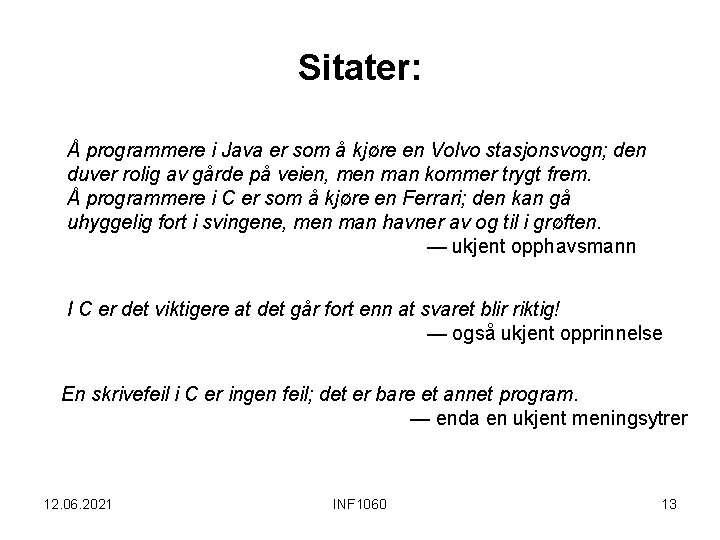 Sitater: Å programmere i Java er som å kjøre en Volvo stasjonsvogn; den duver