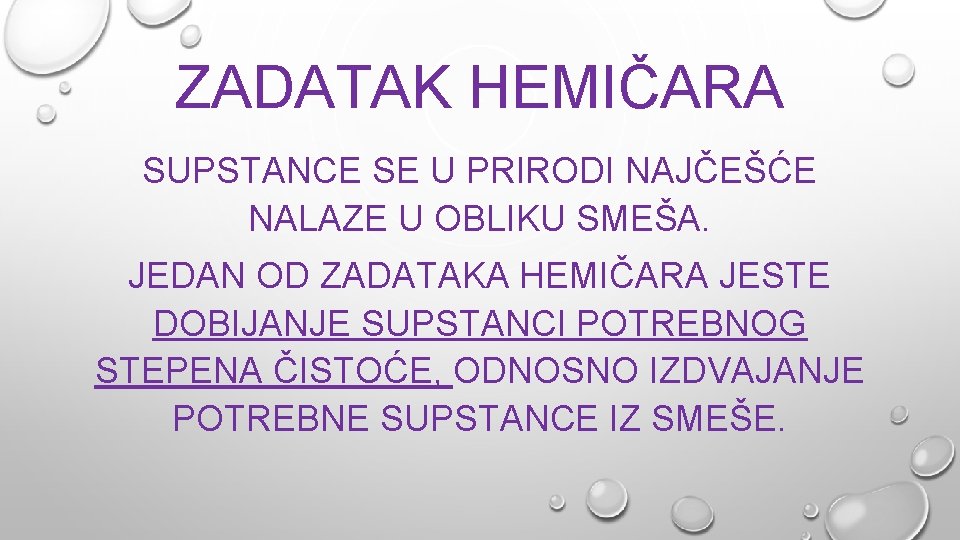 ZADATAK HEMIČARA SUPSTANCE SE U PRIRODI NAJČEŠĆE NALAZE U OBLIKU SMEŠA. JEDAN OD ZADATAKA