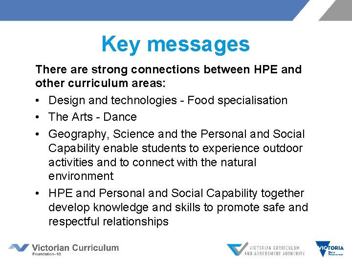 Key messages There are strong connections between HPE and other curriculum areas: • Design