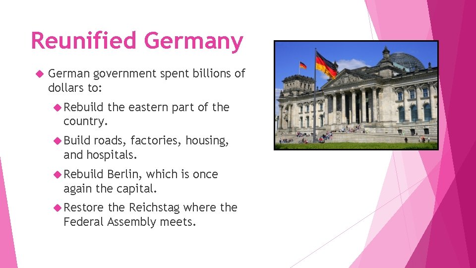 Reunified Germany German government spent billions of dollars to: Rebuild the eastern part of