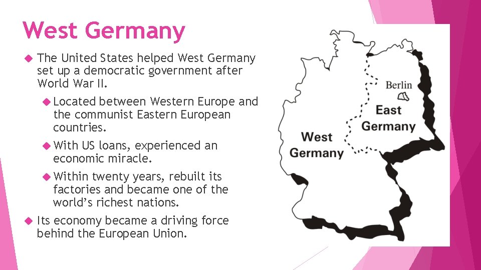 West Germany The United States helped West Germany set up a democratic government after