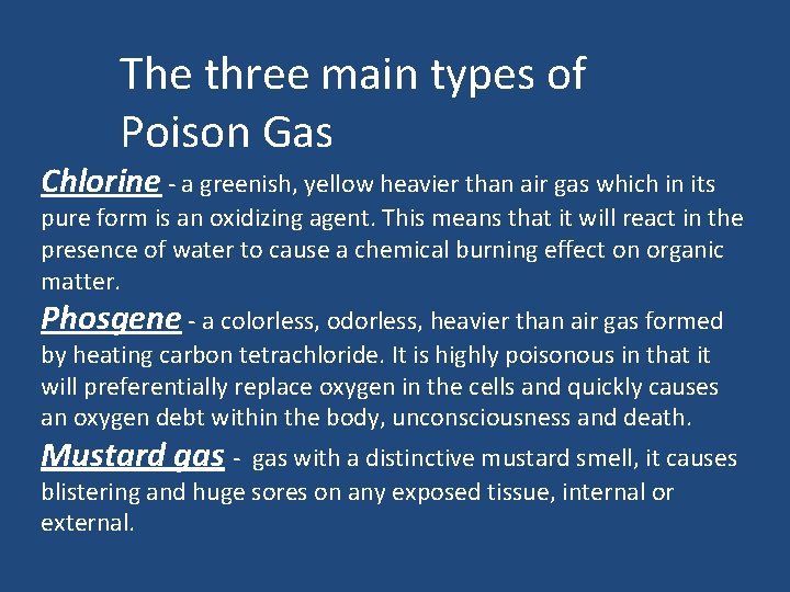 The three main types of Poison Gas Chlorine - a greenish, yellow heavier than