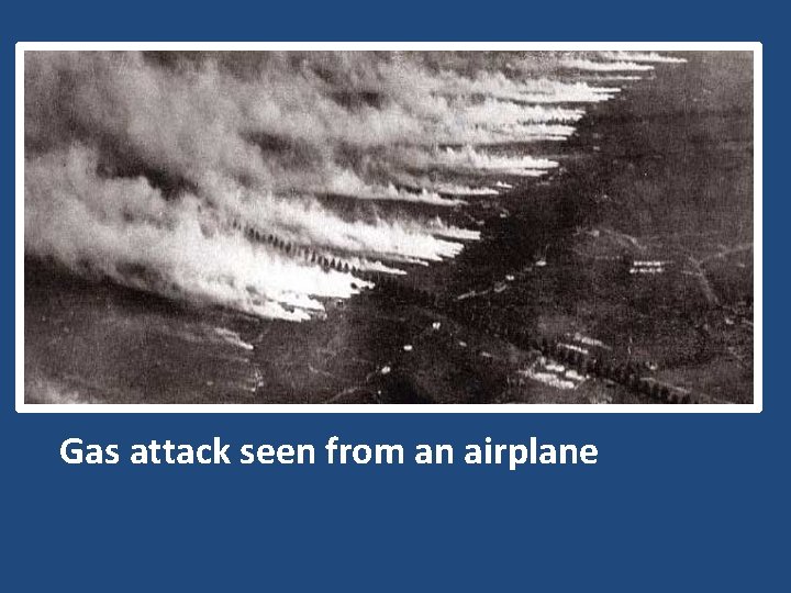Gas attack seen from an airplane 