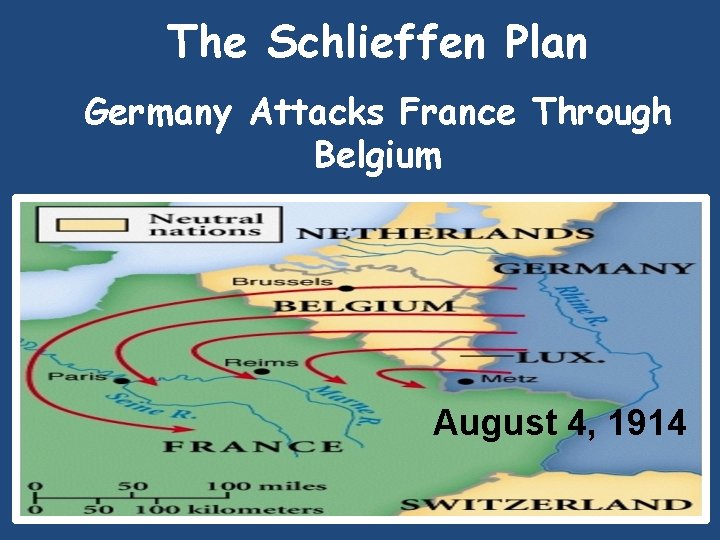 The Schlieffen Plan Germany Attacks France Through Belgium August 4, 1914 