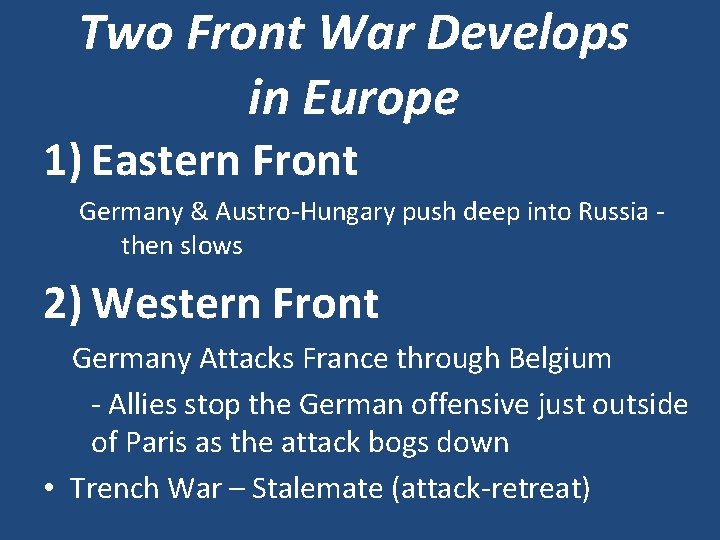 Two Front War Develops in Europe 1) Eastern Front Germany & Austro-Hungary push deep