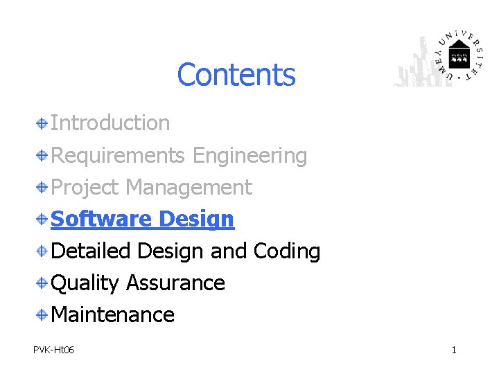 Contents Introduction Requirements Engineering Project Management Software Design Detailed Design and Coding Quality Assurance
