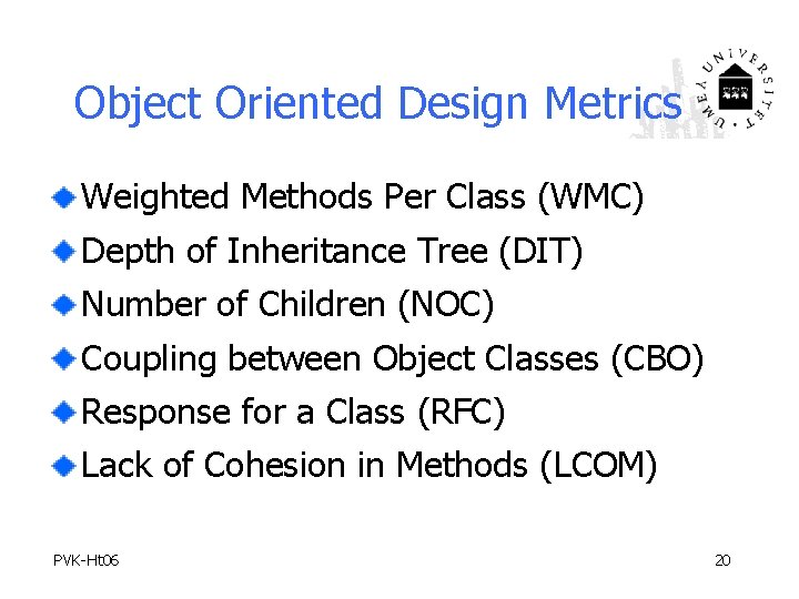 Object Oriented Design Metrics Weighted Methods Per Class (WMC) Depth of Inheritance Tree (DIT)