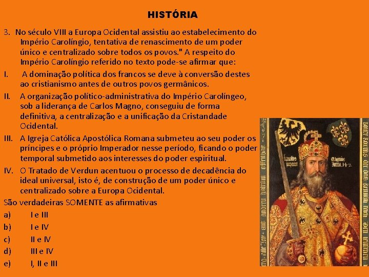 HISTÓRIA 3. No século VIII a Europa Ocidental assistiu ao estabelecimento do Império Carolíngio,