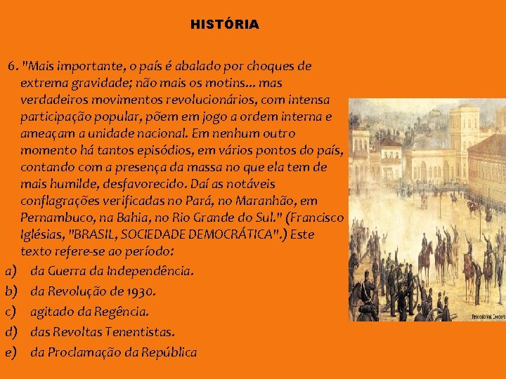 HISTÓRIA 6. "Mais importante, o país é abalado por choques de extrema gravidade; não