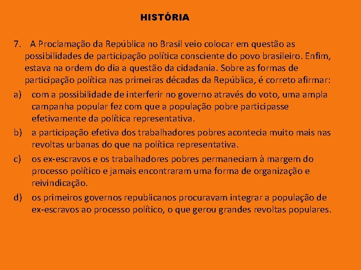 HISTÓRIA 7. A Proclamação da República no Brasil veio colocar em questão as possibilidades