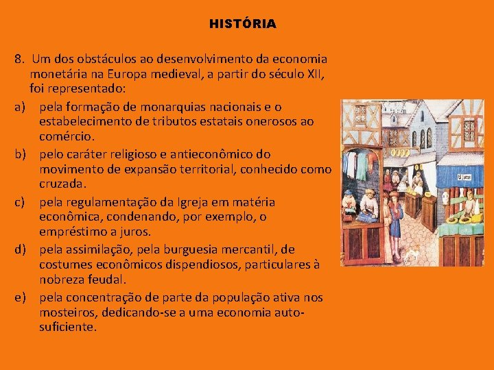 HISTÓRIA 8. Um dos obstáculos ao desenvolvimento da economia monetária na Europa medieval, a